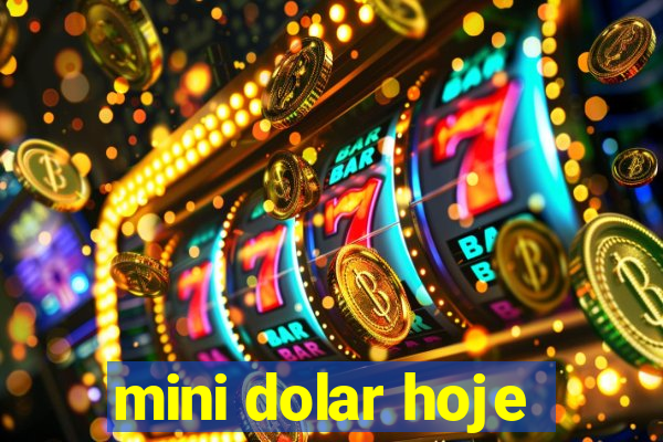 mini dolar hoje